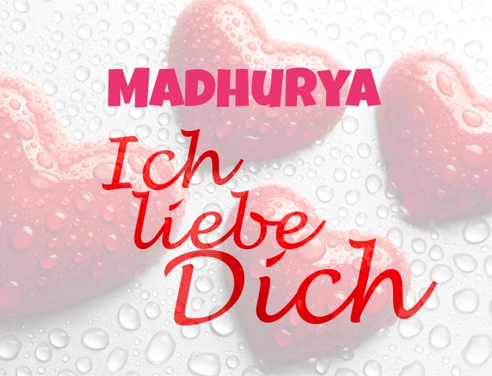 Madhurya, Ich liebe Dich!