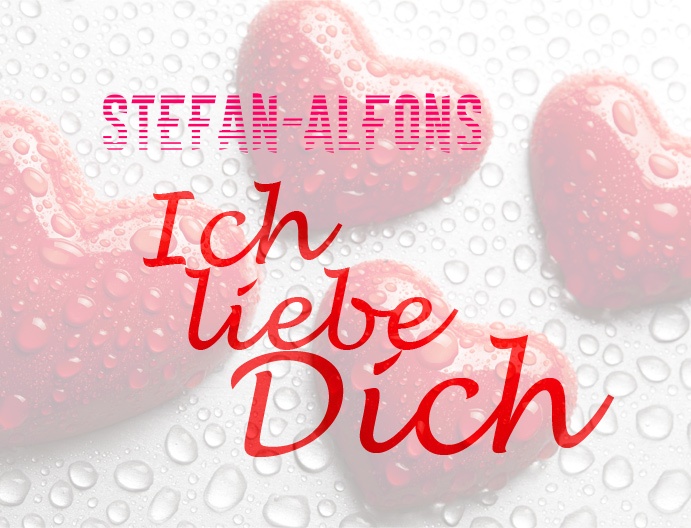 Stefan-Alfons, Ich liebe Dich!