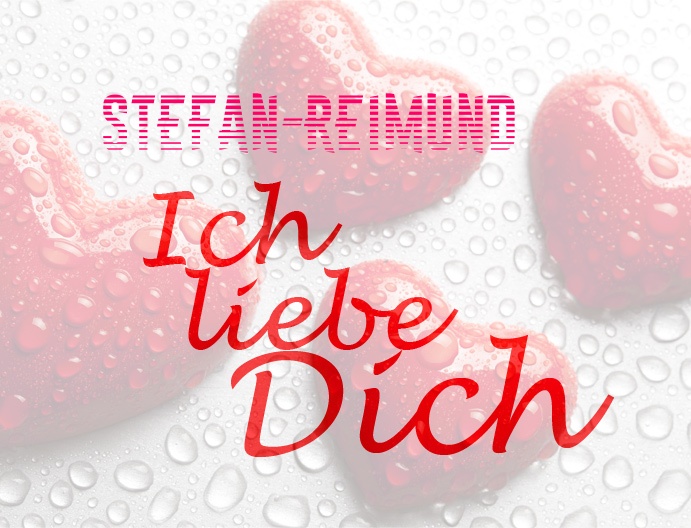 Stefan-Reimund, Ich liebe Dich!