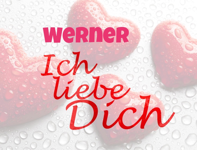 Werner, Ich liebe Dich!