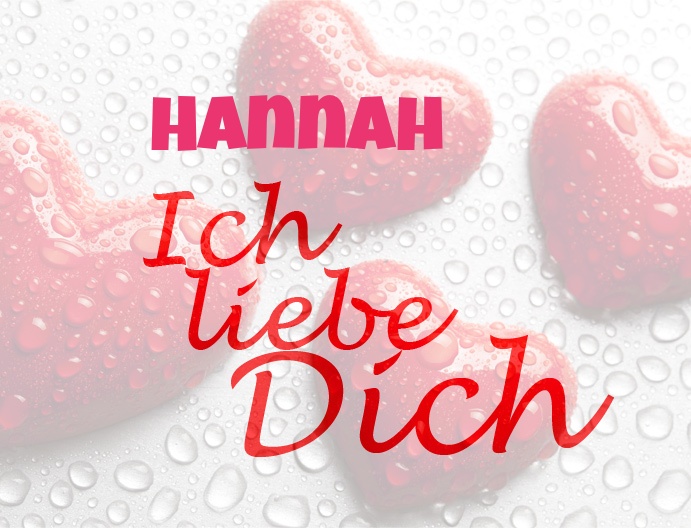 Hannah, Ich liebe Dich! Hannah, Ich liebe Dich!