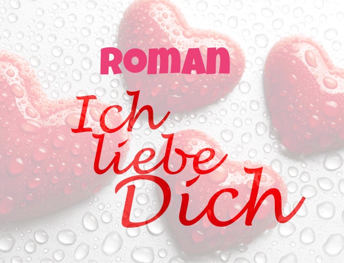 Roman, Ich liebe Dich!