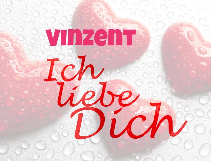 Vinzent, Ich liebe Dich!