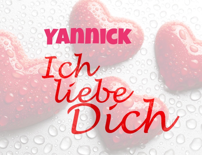 Yannick, Ich liebe Dich!