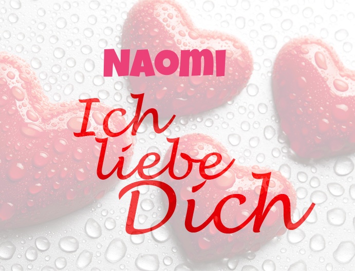 Naomi, Ich liebe Dich!