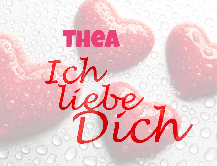 Thea, Ich liebe Dich!