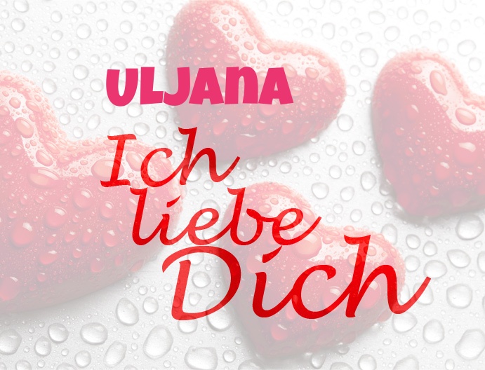 Uljana, Ich liebe Dich!