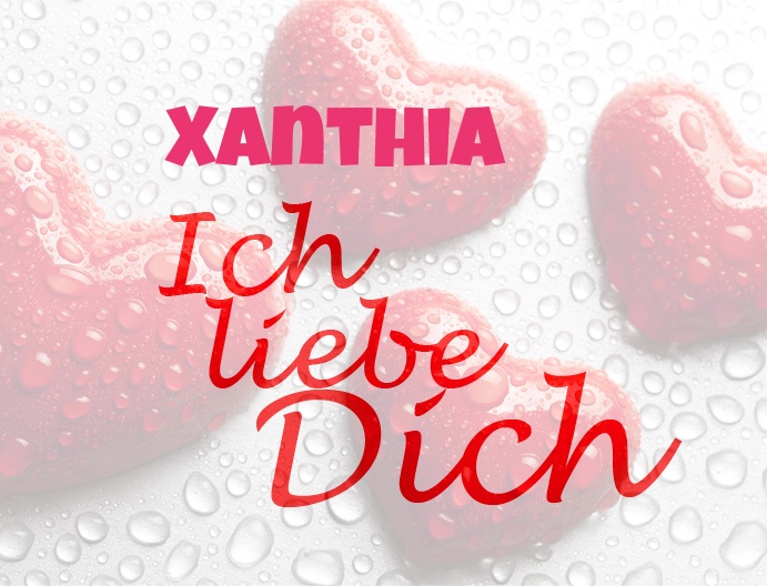 Xanthia, Ich liebe Dich!