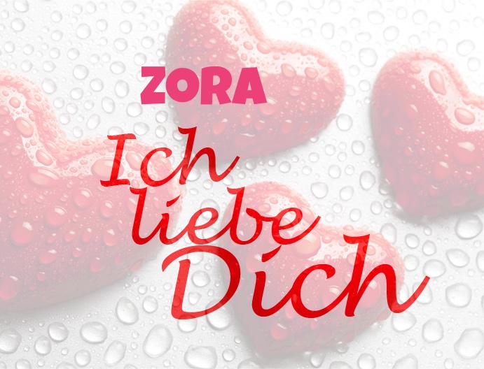 Zora, Ich liebe Dich!