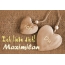 Ich Liebe Dich Maximilan, ich und Du