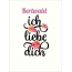 Bertwald, Ich liebe Dich Bilder