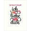 Gerhard-Joseph, Ich liebe Dich Bilder