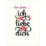 Tom-Justin, Ich liebe Dich Bilder