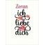 Zoran, Ich liebe Dich Bilder