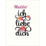 Mudder, Ich liebe Dich Bilder