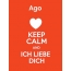 Ago - keep calm and Ich liebe Dich!