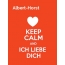 Albert-Horst - keep calm and Ich liebe Dich!