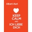 Albert-Karl - keep calm and Ich liebe Dich!