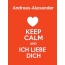 Andreas-Alexander - keep calm and Ich liebe Dich!