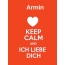 Armin - keep calm and Ich liebe Dich!