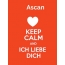 Ascan - keep calm and Ich liebe Dich!