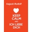 August-Rudolf - keep calm and Ich liebe Dich!