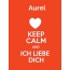 Aurel - keep calm and Ich liebe Dich!