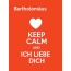 Bartholomus - keep calm and Ich liebe Dich!