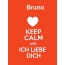 Bruno - keep calm and Ich liebe Dich!