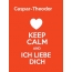 Caspar-Theodor - keep calm and Ich liebe Dich!