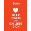 Eddy - keep calm and Ich liebe Dich!