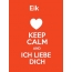 Eik - keep calm and Ich liebe Dich!