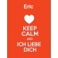 Eric - keep calm and Ich liebe Dich!