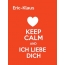 Eric-Klaus - keep calm and Ich liebe Dich!