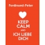 Ferdinand-Peter - keep calm and Ich liebe Dich!