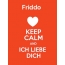 Friddo - keep calm and Ich liebe Dich!