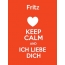 Fritz - keep calm and Ich liebe Dich!