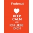 Frohmut - keep calm and Ich liebe Dich!