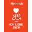 Heinrich - keep calm and Ich liebe Dich!