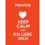 Henrick - keep calm and Ich liebe Dich!
