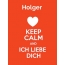 Holger - keep calm and Ich liebe Dich!
