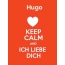 Hugo - keep calm and Ich liebe Dich!