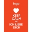 Ingo - keep calm and Ich liebe Dich!