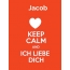 Jacob - keep calm and Ich liebe Dich!