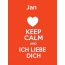 Jan - keep calm and Ich liebe Dich!