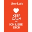 Jim-Luis - keep calm and Ich liebe Dich!