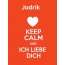 Jodrik - keep calm and Ich liebe Dich!