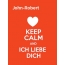 John-Robert - keep calm and Ich liebe Dich!