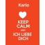 Karlo - keep calm and Ich liebe Dich!