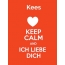 Kees - keep calm and Ich liebe Dich!
